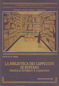 Visualizza i dettagli per La Biblioteca dei Cappuccini di Ruffano. Profilo storico e catalogo Immagine di La Biblioteca dei Cappuccini di Ruffano. Profilo storico e catalogo